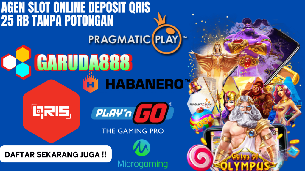 Agen Slot Online Deposit Qris 25 rb Tanpa Potongan
