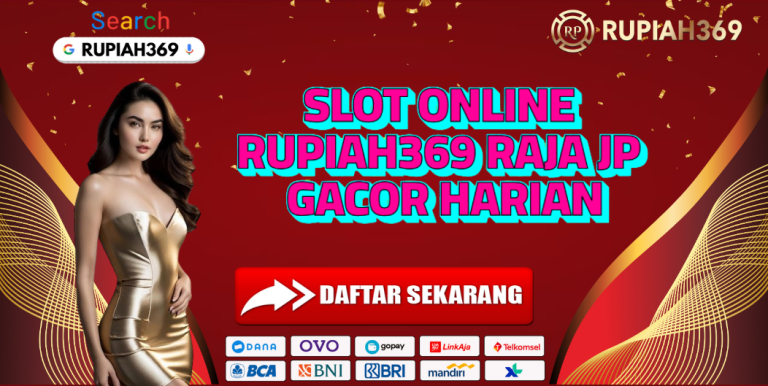 SLOT ONLINE RUPIAH369 RAJA JP GACOR HARIAN