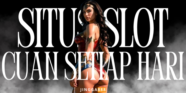 JINGGA888 SITUS SLOT ONLINE CUAN SETIAP HARI