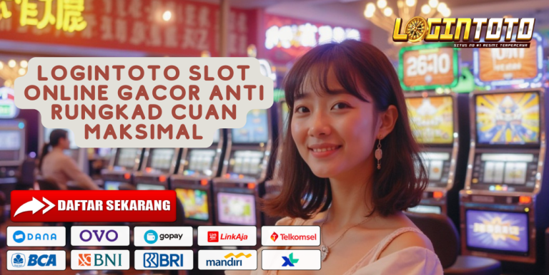 LOGINTOTO SLOT ONLINE GACOR ANTI RUNGKAD CUAN MAKSIMAL