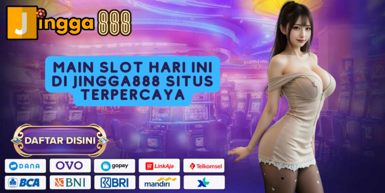 MAIN SLOT HARI INI DI JINGGA888 SITUS TERPERCAYA