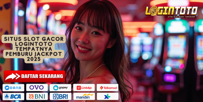SITUS SLOT GACOR LOGINTOTO TEMPATNYA PEMBURU JACKPOT 2025