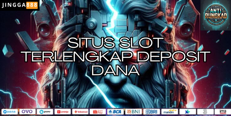SITUS SLOT TERLENGKAP DEPOSIT DANA