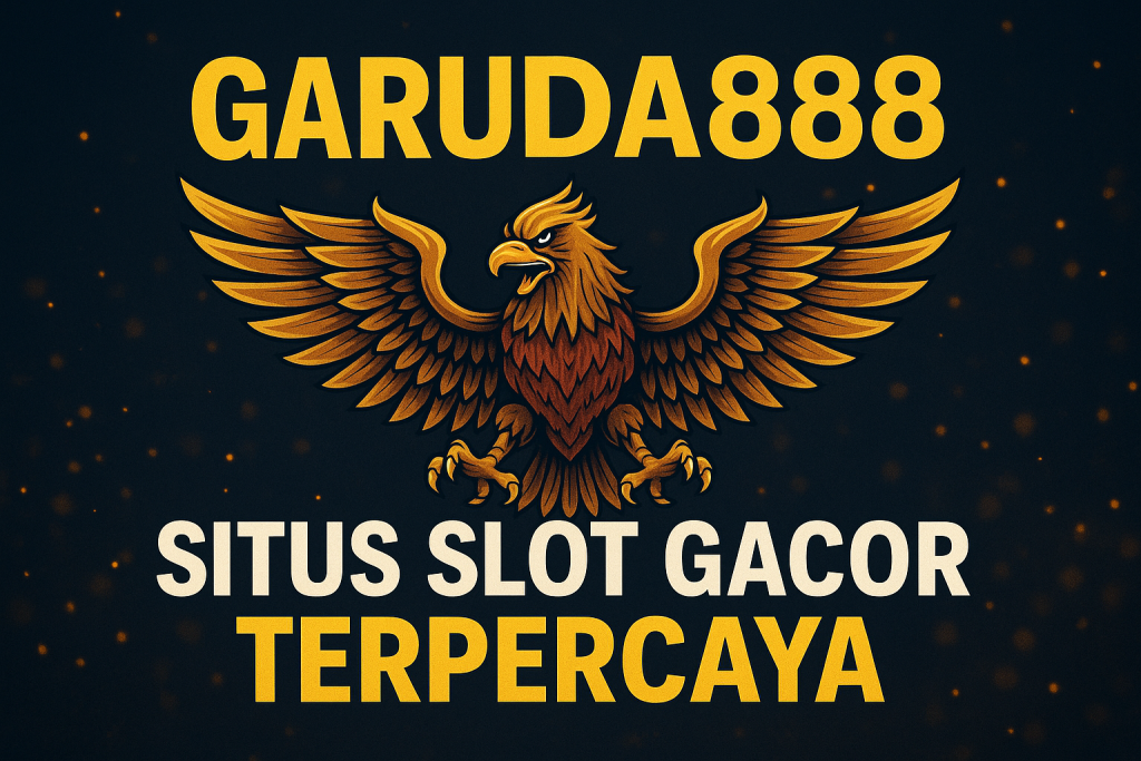 Situs Slot Terpercaya Garuda888